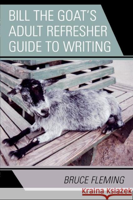 Bill the Goat's Adult Refresher Guide to Writing Bruce Fleming 9780761838920