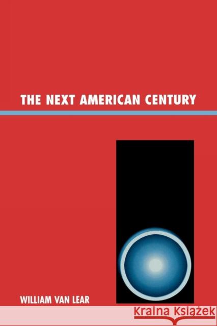 The Next American Century Van William 9780761839071 Not Avail