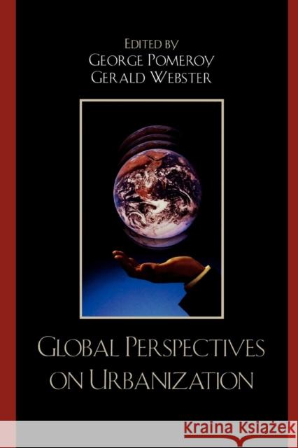 Global Perspectives on Urbanization Pomeroy, George 9780761839101 Not Avail