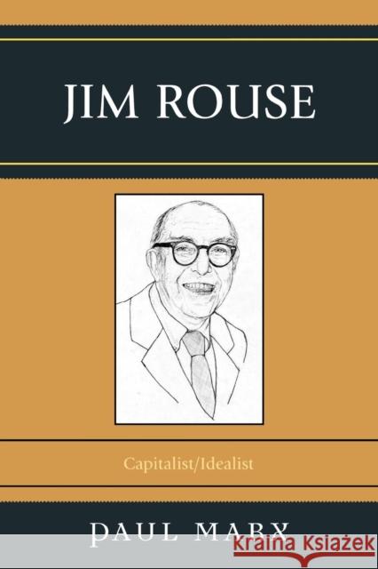 Jim Rouse: Capitalist/Idealist Marx, Paul 9780761839446 Not Avail