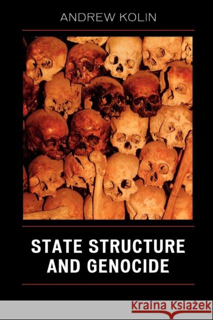 State Structure and Genocide Andrew Kolin 9780761839712 Not Avail