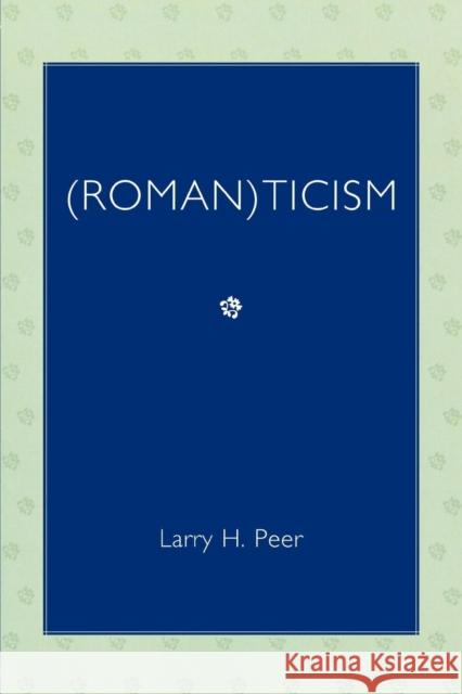 (Roman)ticism Larry Peer 9780761840589