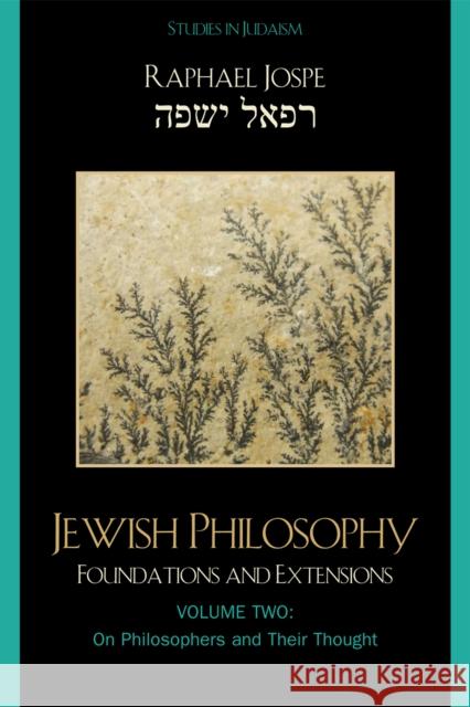 Jewish Philosophy: Foundations and Extensions, Volume 2 Jospe, Raphael 9780761840633