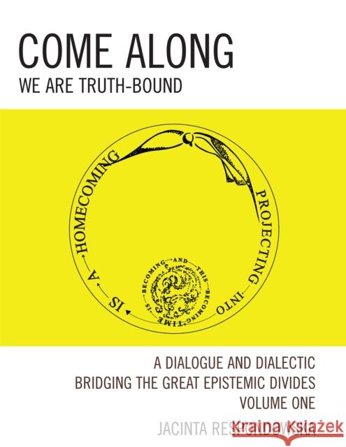 Come Along: We Are Truth-Bound, Volume I Respondowska, Jacinta 9780761841449
