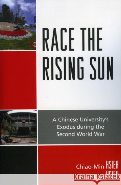 Race the Rising Sun: A Chinese University's Exodus During the Second World War Hsieh, Chiao-Min 9780761841487 University Press of America