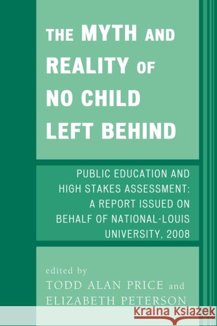 The Myth and Reality of No Child Left Behind: Public Education and High Stakes Assessment Price, Todd Alan 9780761843146 University Press of America
