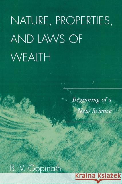Nature, Properties and Laws of Wealth: Beginning of a New Science Gopinath, B. V. 9780761843634