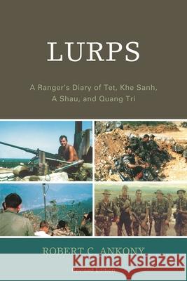 Lurps: A Ranger's Diary of Tet, Khe Sanh, a Shau, and Quang Tri Ankony, Robert C. 9780761843726 Not Avail