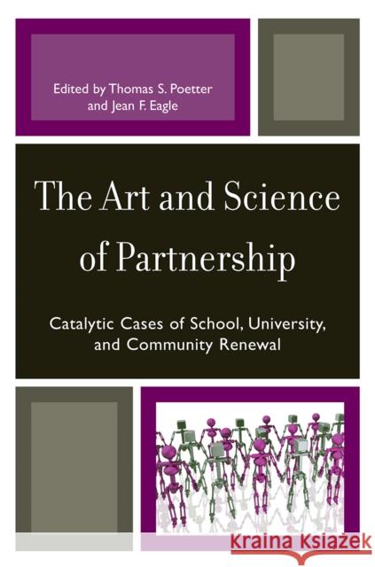 The Art and Science of Partnership: Catalytic Cases of School, University, and Community Renewal Poetter, Thomas S. 9780761843993 Not Avail