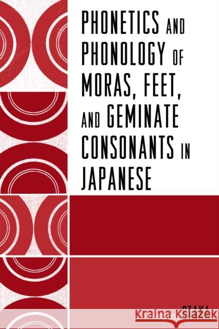 Phonetics and Phonology of Moras, Feet and Geminate Consonants in Japanese  9780761844112 Not Avail