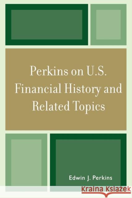 Perkins on U.S. Financial History and Related Topics  9780761844204 Not Avail