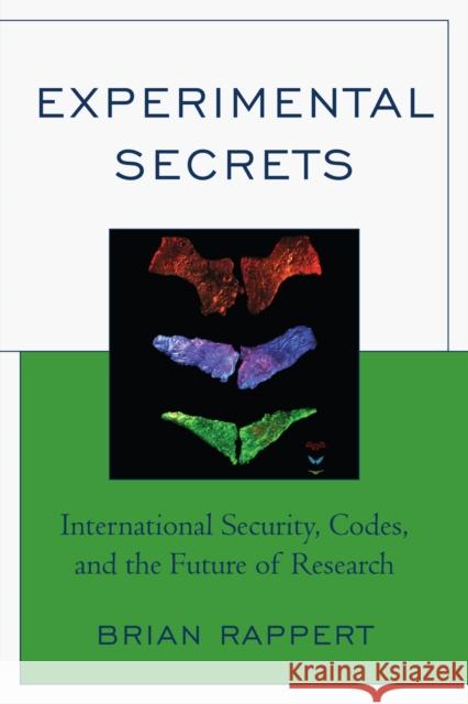Experimental Secrets: International Security, Codes, and the Future of Research Rappert, Brian 9780761844754