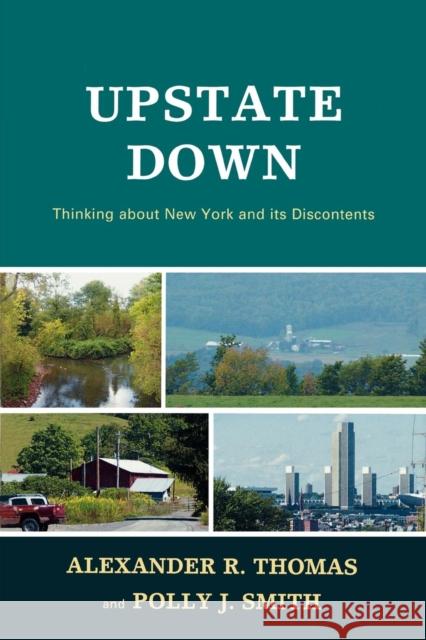 Upstate Down: Thinking about New York and its Discontents Thomas, Alexander R. 9780761845003 University Press of America
