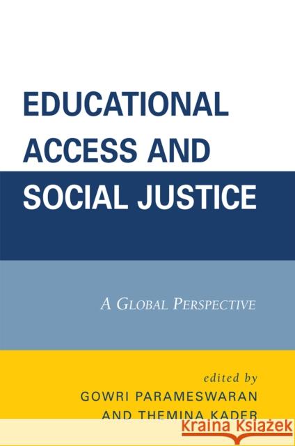 Educational Access and Social Justice: A Global Perspective Parameswaran, Gowri 9780761845386