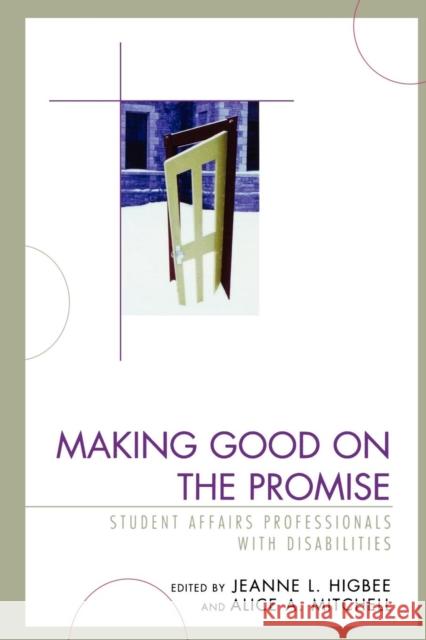 Making Good on the Promise: Student Affairs Professionals With Disabilities Higbee, Jeanne L. 9780761845645 University Press of America