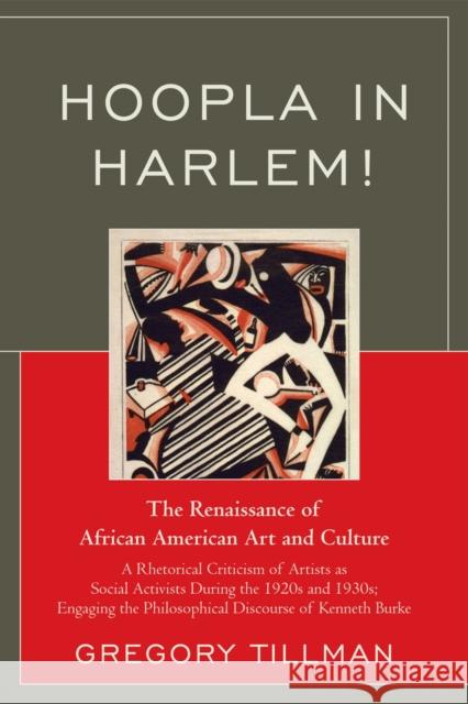 Hoopla in Harlem!: The Renaissance of African American Art and Culture Tillman, Gregory 9780761845706 University Press of America