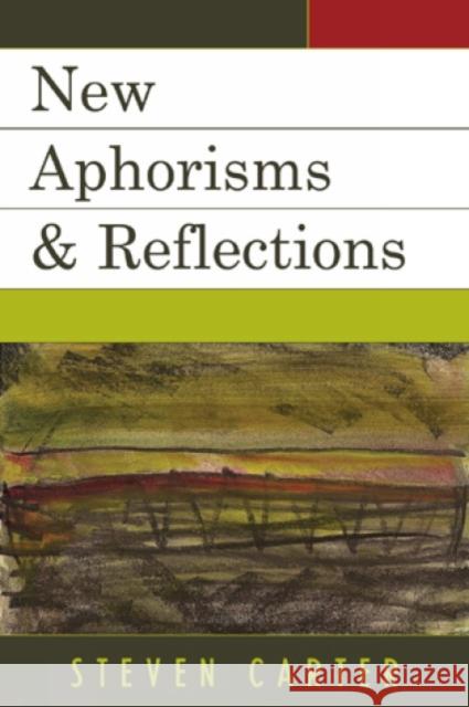New Aphorisms & Reflections: Second Series Carter, Steven 9780761845843 Hamilton Books