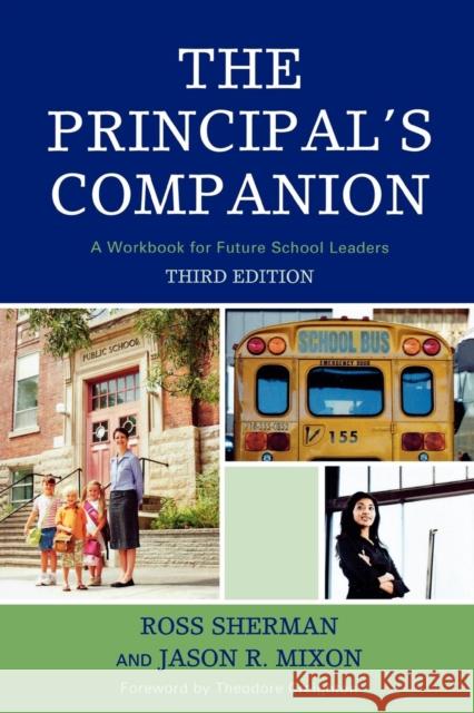 The Principal's Companion: A Workbook for Future School Leaders, Third Sherman, Ross 9780761846642 University Press of America