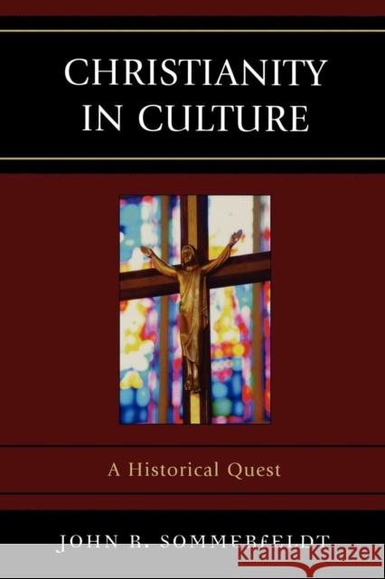 Christianity in Culture: A Historical Quest Sommerfeldt, John R. 9780761846710