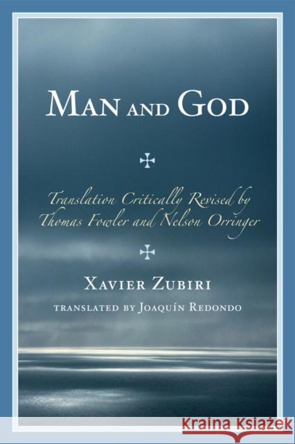 Man and God Xavier Zubiri Thomas Fowler Jaoqun Redondo 9780761847021 University Press of America