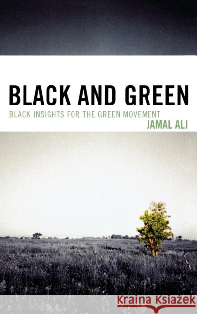 Black and Green: Black Insights for the Green Movement Ali, Jamal 9780761847212 Hamilton Books