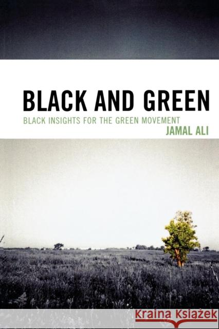 Black and Green: Black Insights for the Green Movement Ali, Jamal 9780761847229 Hamilton Books