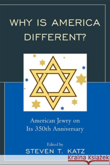 Why Is America Different?: American Jewry on its 350th Anniversary Katz, Steven T. 9780761847687 University Press of America