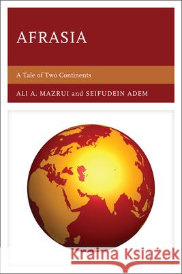 Afrasia: A Tale of Two Continents Adem, Seifudein Ph. D. 9780761847717 0