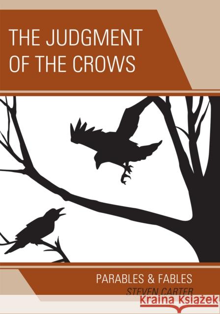 The Judgment of the Crows: Parables & Fables Carter, Steven 9780761848202 University Press of America