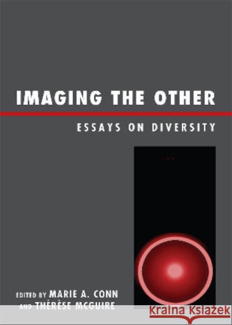 Imaging the Other: Essays on Diversity Conn, Marie A. 9780761850038 University Press of America