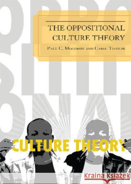 The Oppositional Culture Theory Paul Mocombe 9780761850137