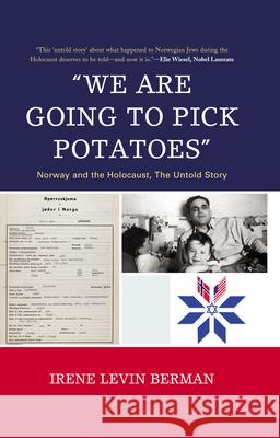 'We Are Going to Pick Potatoes': Norway and the Holocaust, the Untold Story Berman, Irene Levin 9780761850403 Hamilton Books