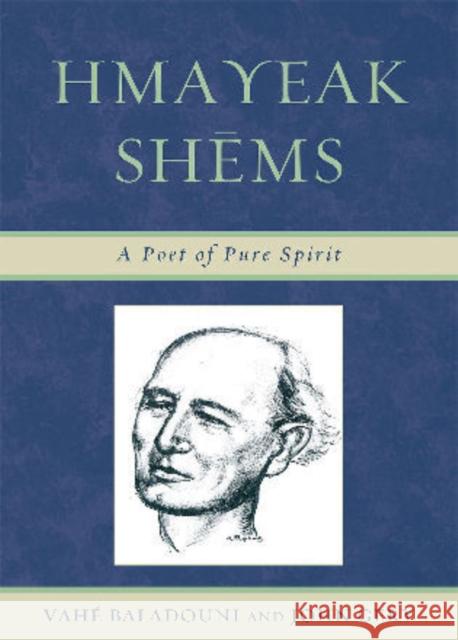 Hmayeak Shems: A Poet of Pure Spirit Gery, John 9780761850540 University Press of America