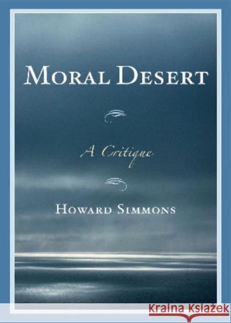 Moral Desert: A Critique Simmons, Howard 9780761850694 University Press of America