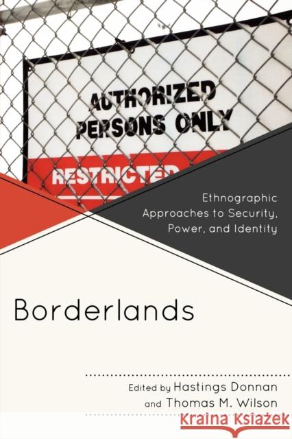 Borderlands: Ethnographic Approaches to Security, Power, and Identity Donnan, Hastings 9780761851233 University Press of America