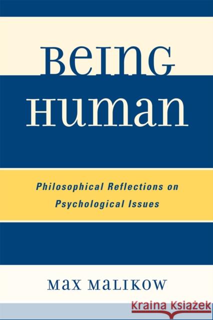 Being Human: Philosophical Reflections on Psychological Issues Malikow, Max 9780761851400 0