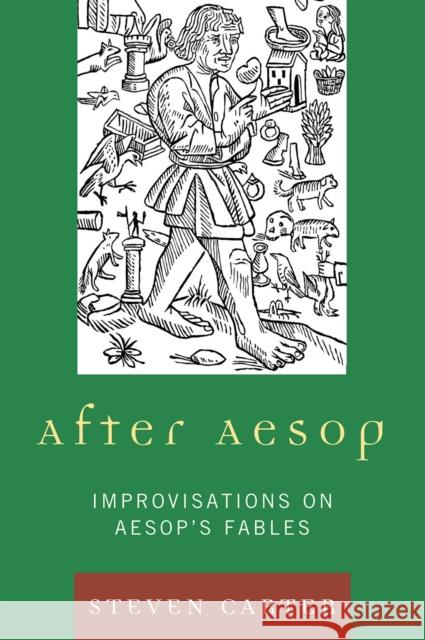 After Aesop: Improvisations on Aesop's Fables Carter, Steven 9780761851479 Hamilton Books