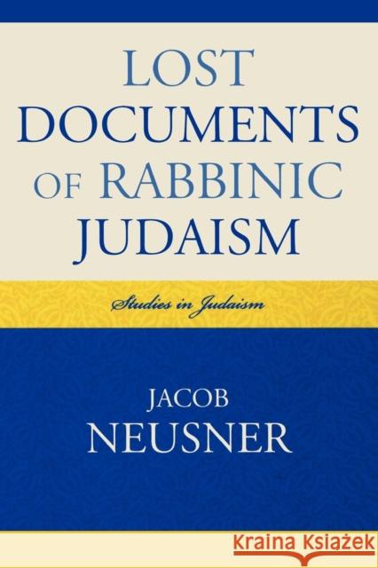 Lost Documents of Rabbinic Judaism Neusner                                  Jacob Neusner 9780761852414 University Press of America