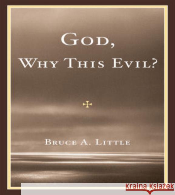 God, Why This Evil? Bruce Little 9780761852544 Hamilton Books