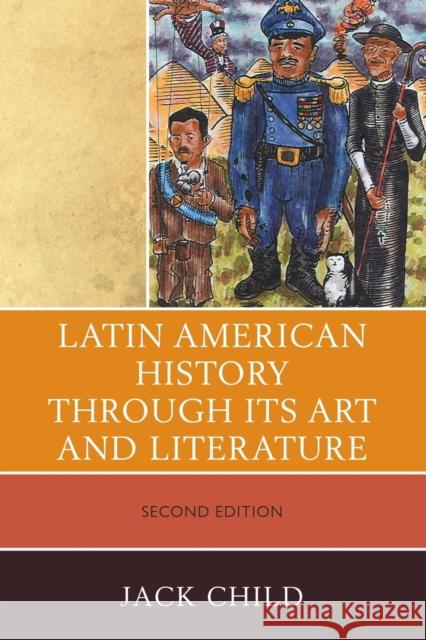 Latin American History through its Art and Literature, Second Edition Child, Jack 9780761852827 University Press of America