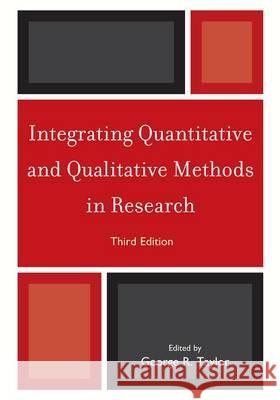 Integrating Quantitative and Qualitative Methods in Research, Third Edition Taylor, George R. 9780761853602 University Press of America