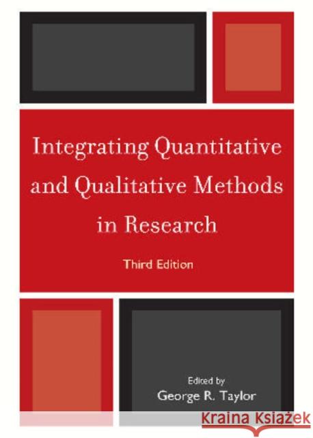 Integrating Quantitative and Qualitative Methods in Research, Third Edition Taylor, George R. 9780761853619 University Press of America