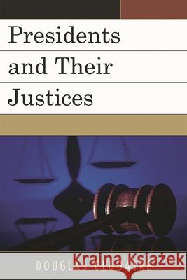 Presidents and their Justices Douglas Clouatre 9780761853732 University Press of America
