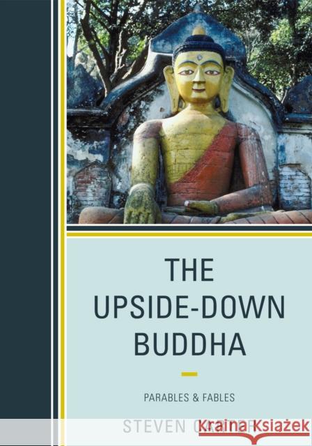 The Upside-Down Buddha: Parables & Fables Carter, Steven 9780761854050 Hamilton Books