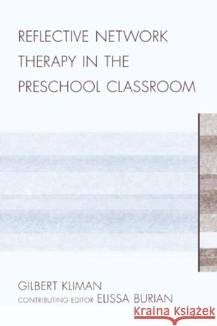 Reflective Network Therapy In The Preschool Classroom Gilbert Kliman Elissa Burian 9780761854708 University Press of America