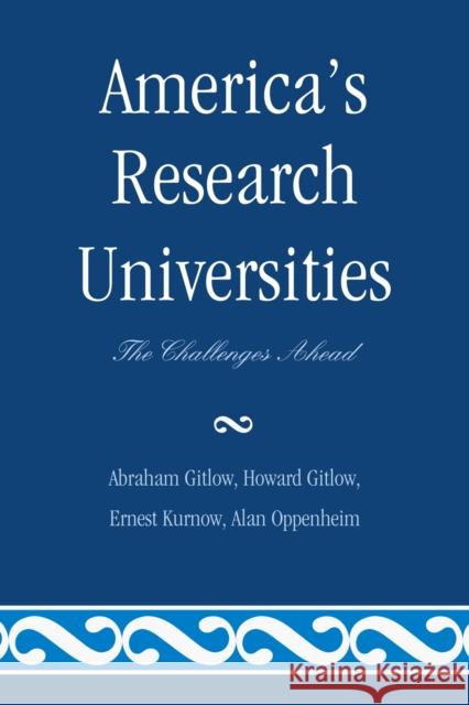 America's Research Universities: The Challenges Ahead Gitlow, Abraham 9780761854715