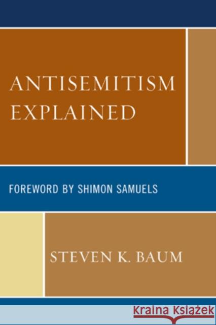 Antisemitism Explained Steven K. Baum Shimon Samuels  9780761855781