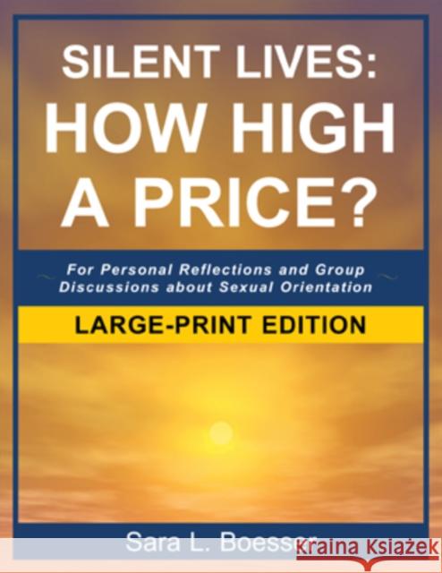 Silent Lives: How High a Price?: For Personal Reflections and Group Discussions about Sexual Orientation Boesser, Sara L. 9780761856610 Hamilton Books
