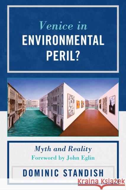 Venice in Environmental Peril?: Myth and Reality Standish, Dominic 9780761856641