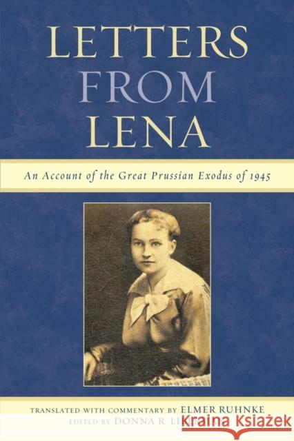 Letters from Lena: An Account of the Great Prussian Exodus of 1945 Ruhnke, Elmer 9780761856733 Hamilton Books